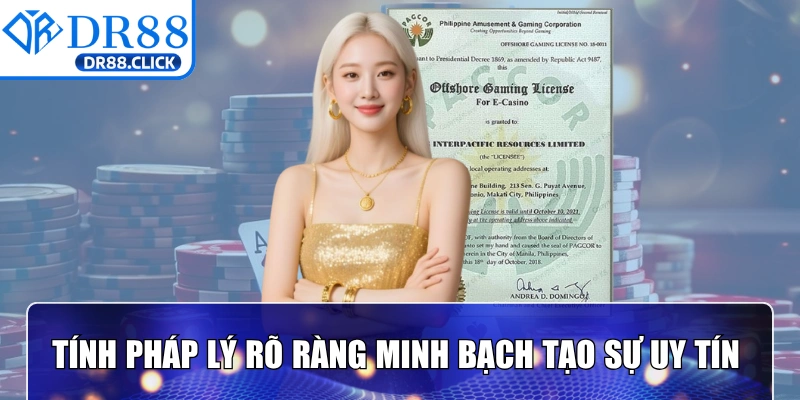 Tính pháp lý rõ ràng minh bạch tạo sự uy tín