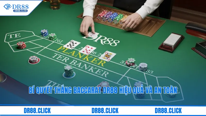Bí quyết thắng Baccarat DR88 hiệu quả và an toàn